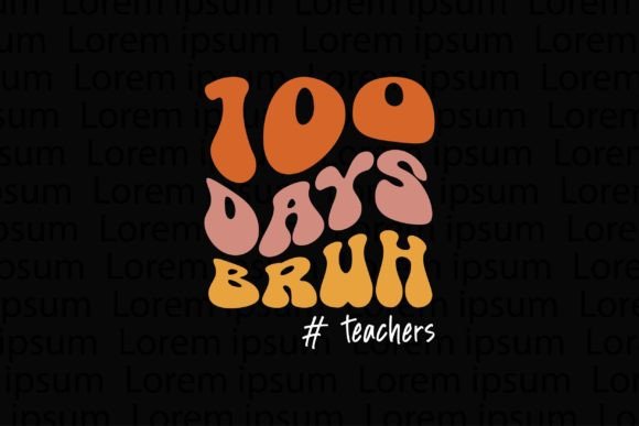 100 Days Bruh Teachers Graphics and T-Shirt Designs Review