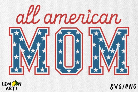 All American Mom SVG, American Mom PNG Graphics and T-Shirt Designs