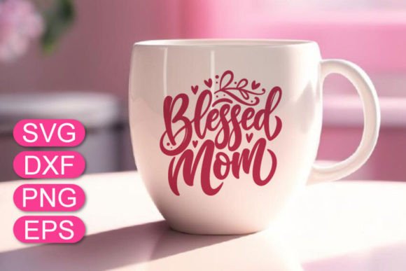 Blessed Mom SVG Lettering, Mom Day Gift Graphics and T-Shirt Designs