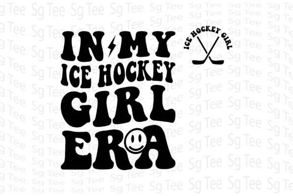 In My Ice Hockey Girl Era Graphics and T-Shirt Designs
