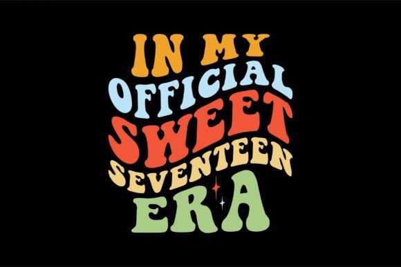 In My Official Sweet Seventeen Era Graphics and T-Shirt Designs