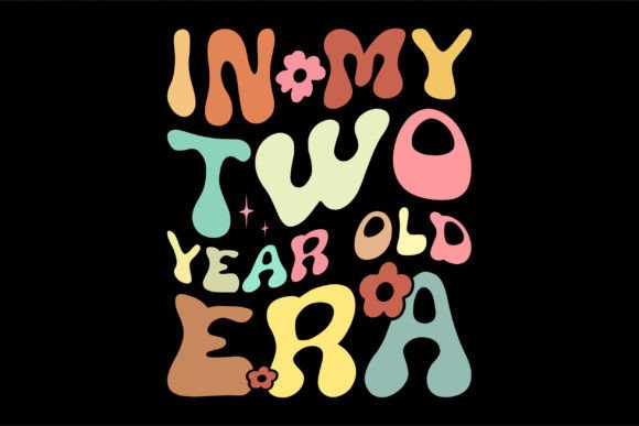 In My Two Year Old Era Graphics and T-Shirt Designs