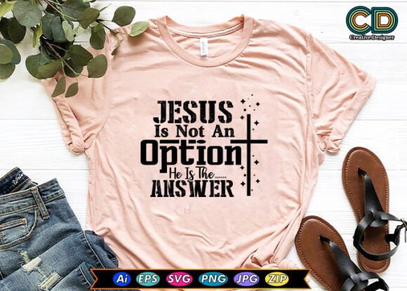 Jesus Is Not An Option He Is The Answer Graphics and Crafts