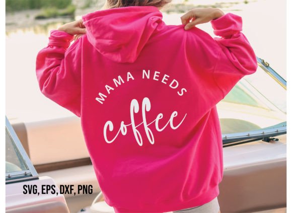 Mama Needs Coffee Svg, Mama Life Mom Svg Graphics and T-Shirt Designs Review