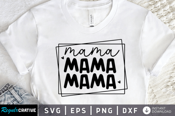 Mama SVG, Funny Mom Svg Design Graphics and T-Shirt Designs