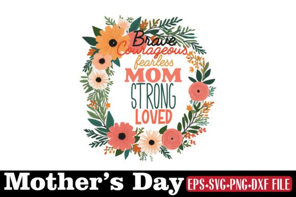 Mother s Day, Brave Courageous Fearless Graphics and Crafts Review