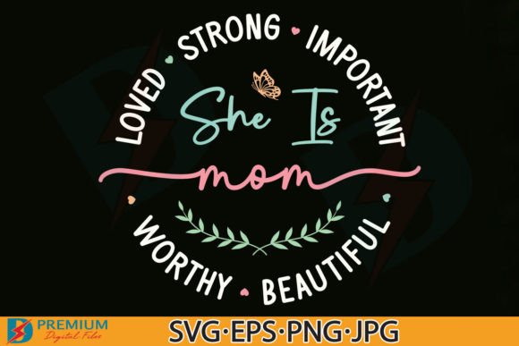 Mother s Day Quotes PNG, She is Mom SVG Graphics and T-Shirt Designs