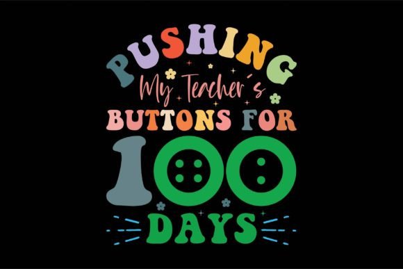 Pushing My Teacher s Buttons for 100 Day Graphics and T-Shirt Designs Review