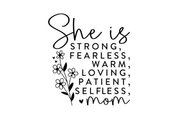 She is Strong Svg, Mom Svg, Fearless Svg Graphics and T-Shirt Designs
