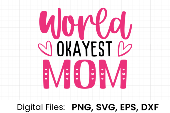 World Okayest Mom SVG: Graphics and T-Shirt Designs Review